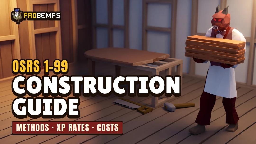 OSRS Construction Guide: 1-99 Methods, XP Rates and Costs