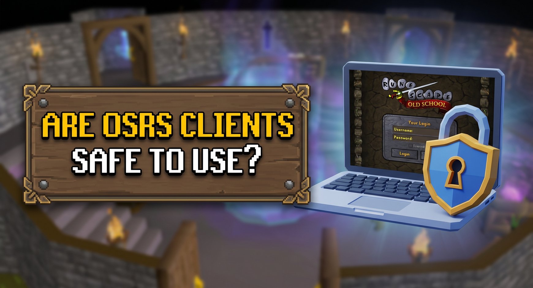 How Safe Are OSRS Clients? - Everything You Need To Know About Them