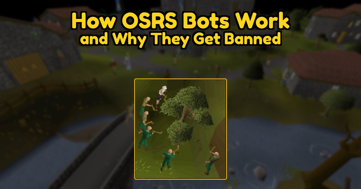 OSRS Botting: How Bots Work and Why They Get Banned